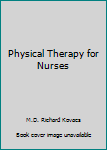 Hardcover Physical Therapy for Nurses Book