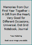 Paperback Memories from Our First Year Together : A Gift from the Heart, Very Good for Different Occasions, Universal, Dot Grid Notebook, Journal Book