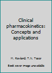 Hardcover Clinical pharmacokinetics: Concepts and applications Book