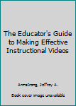 The Educator's Guide to Making Effective Instructional Videos