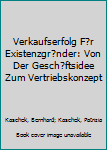 Paperback Verkaufserfolg F?r Existenzgr?nder: Von Der Gesch?ftsidee Zum Vertriebskonzept [German] Book