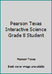 Textbook Binding Pearson Texas Interactive Science Grade 8 Student Book