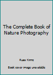 Hardcover The Complete Book of Nature Photography Book