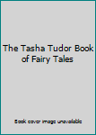 The Tasha Tudor Book of Fairy Tales