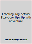Hardcover Leapfrog Tag Activity Storybook Up: Up with Adventure Book