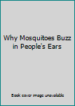 Paperback Why Mosquitoes Buzz in People's Ears Book