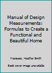 Hardcover Manual of Design Measurements: Formulas to Create a Functional and Beautiful Home Book