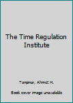 Hardcover The Time Regulation Institute Book