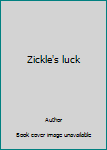 Unknown Binding Zickle's luck Book