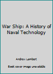 Hardcover War Ship: A History of Naval Technology Book