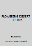 Unknown Binding FLOWERING DESERT - HR 1031 Book