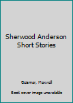 Sherwood Anderson Short Stories