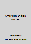 Library Binding American Indian Women Book