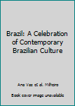 Brazil: A Celebration of Contemporary Brazilian Culture