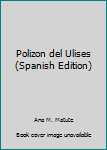 Hardcover Polizon del Ulises (Spanish Edition) [Spanish] Book
