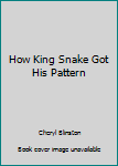 Paperback How King Snake Got His Pattern Book