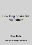 How King Snake Got His Pattern