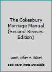 Hardcover The Cokesbury Marriage Manual (Second Revised Edition) Book