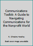 Spiral-bound Communications Toolkit: A Guide to Navigating Communications for the Nonprofit World Book