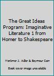 Hardcover The Great Ideas Program: Imaginative Literature 1 from Homer to Shakespeare Book