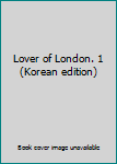 Paperback Lover of London. 1 (Korean edition) [Korean] Book
