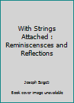 Unknown Binding With Strings Attached : Reminiscensces and Reflections Book