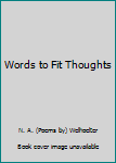 Hardcover Words to Fit Thoughts Book
