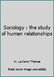 Textbook Binding Sociology : the study of human relationships Book