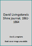 Paperback David Livingstone's Shire journal, 1861-1864 Book