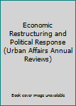 Hardcover Economic Restructuring and Political Response (Urban Affairs Annual Reviews) Book