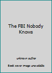 Unknown Binding The FBI Nobody Knows Book