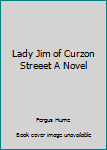 Paperback Lady Jim of Curzon Streeet A Novel Book