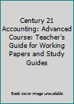 Paperback Century 21 Accounting: Advanced Course: Teacher's Guide for Working Papers and Study Guides Book
