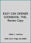 Unknown Binding EASY CAN OPENER COOKBOOK, THE, Review Copy Book