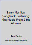 Paperback Barry Manilow Songbook-Featuring the Music From 2 Hit Albums Book