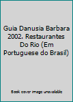 Paperback Guia Danusia Barbara 2002. Restaurantes Do Rio (Em Portuguese do Brasil) [Portuguese_Brazilian] Book