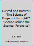 Paperback Dusted and Busted!: The Science of Fingerprinting (24/7: Science Behind the Scenes: Forensics) Book