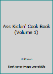 Paperback Ass Kickin' Cook Book (Volume 1) Book