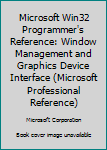 Paperback Microsoft Win32 Programmer's Reference: Window Management and Graphics Device Interface (Microsoft Professional Reference) Book