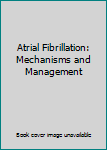 Hardcover Atrial Fibrillation: Mechanisms and Management Book