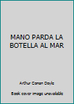 Unknown Binding MANO PARDA LA BOTELLA AL MAR Book