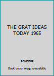 Hardcover THE GRAT IDEAS TODAY 1965 Book