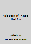 Hardcover Kids Book of Things That Go Book