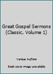 Hardcover Great Gospel Sermons (Classic, Volume 1) Book