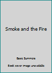 Hardcover Smoke and the Fire Book
