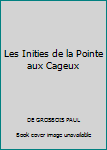 Paperback Les Inities de la Pointe aux Cageux [French] Book