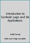 Hardcover Introduction to Symbolic Logic and Its Applications Book