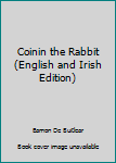 Paperback Coinin the Rabbit (English and Irish Edition) Book