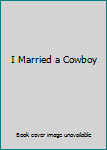 Paperback I Married a Cowboy Book