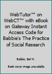 WebTutor™ on WebCT™ with eBook on Gateway Instant Access Code for Babbie's The Practice of Social Research